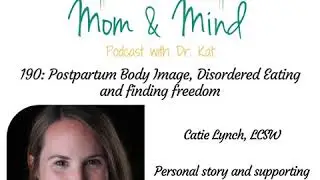 190: Postpartum Body Image, Disordered Eating, and Finding Freedom
