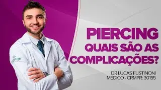 Quais complicações posso ter com o Piercing? Saiba Tudo  | Dr Lucas Fustinoni CRMPR 30155