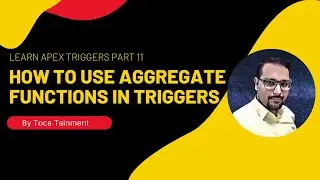 Learn Apex Triggers Part 11 | Use Aggregate Functions In Trigger |