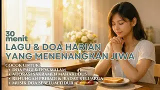 30 Menit LAGU DOA & PENYEMBAHAN | Lagu Rohani Doa Harian Penuh Damai & Pengharapan