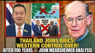 Thailand JOINS BRICS &mdash; 190-Year Western Financial Control in Asia OFFICIALLY OVER | John M.