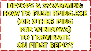 DevOps & SysAdmins: How to push fping.exe (or other ping for windows) to terminate on first reply?