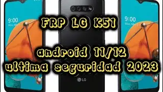 frp LG k51  android 12 ultima seguridad 2023