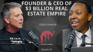 BUILT A $3 BILLION REAL ESTATE EMPIRE AGAINST ALL ODDS ||  TODD CONKLIN || EPISODE 020