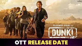 Dunki OTT Release Date | Oye Filmi Bro