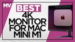 Best 4K Monitors for Mac Mini M1 in 2021!