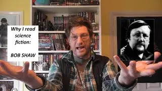 Why I Read Science Fiction: Bob Shaw