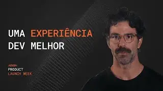 Developer Experience - Azion Launch Week Maio/2025