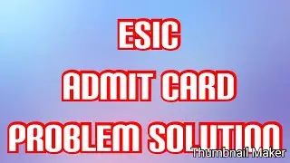 esic admit card downloading problem solution