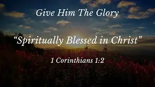 Remembering Who We Are In Christ (3) - 1 Corinthians 1:1-9
