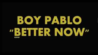 LYRIC BETTER NOW - BOY PABLO 