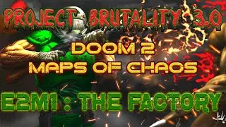 DOOM2 Maps Of Chaos ☣️ E2M1: The Factory (Project Brutality 3.0)