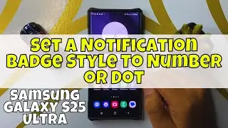 How to Set A Notification Badge Style To Number or Dot Samsung Galaxy S25 Ultra