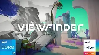 Viewfinder Tested on Intel Iris Xe | i5-1235U + 16GB RAM | 1080p & 720p High