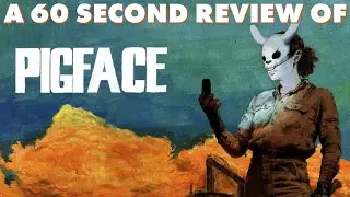 PIGFACE | A 60 Second Review