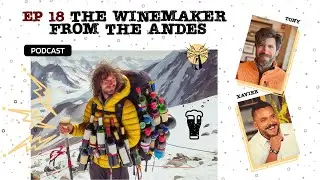 Ep 18 The winemaker from the Andes. | UCO Valley, Argentina