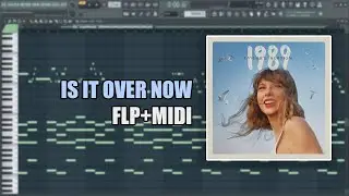 Taylor Swift - Is It Over Now (MIDI + FLP) (FL Studio Piano Tutorial / Cover)