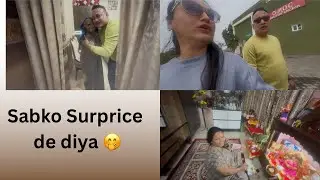 Ghar valo ko surprise kar diya🥰🥰