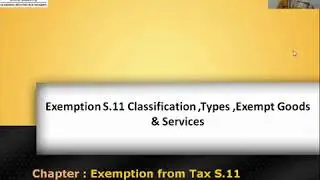 Topic: Exemption S.11 Classification ,Types ,Exempt Goods & Services