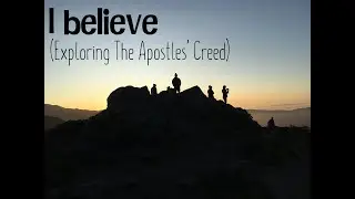 I believe in Jesus Christ...he will come to judge the living and the dead