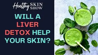 Will A LIVER DETOX Help My Skin Rashes? | Jennifer Fugo