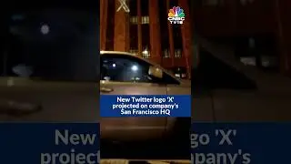 Watch | Twitter's New Logo 'X' Projected In San Francisco | CNBC TV18