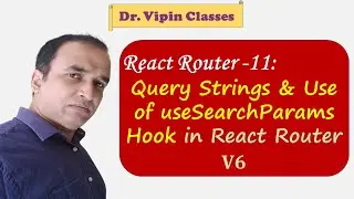 11. React Router Query Strings with useSearchParams | Dr Vipin Classes