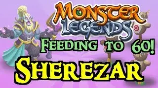 Monster Legends - Feeding to 60! : Warmaster Sherezar