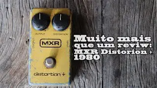 MXR Distortion + 1980 - Muito mais que um Review!