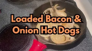 Loaded Bacon & Onion Hot Dogs