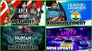 🚨Apex Legends Mobile Coming?🚨, Wild Rift India Release, Once Human, Asphalt Legends Unite | Hindi |