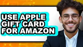 How to Use Apple Gift Card for Amazon (easy Method)