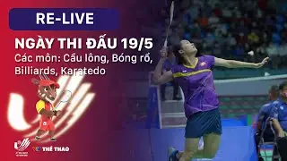 RE-LIVE | SEA GAMES 31 ng&agrave;y 19.5 - Thi đấu: Cầu l&ocirc;ng, B&oacute;ng rổ, Billiards, Karatedo
