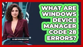 What Are Windows Device Manager Code 28 Errors? - All About Operating Systems