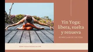 Yin yoga en español para soltar estrés y emociones | 45 min