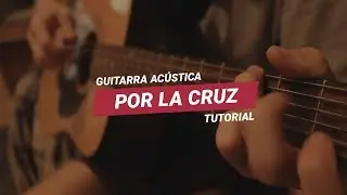 Por la cruz - Tutorial guitarra ac&uacute;stica (Twice M&uacute;sica - Identidad)