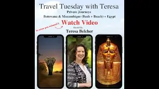 Travel Tuesday with Teresa: Featuring Private Journeys to Botswana & Mozambique + Egypt
