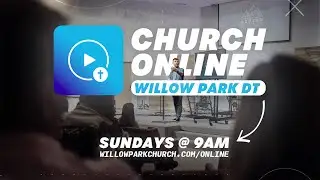 Church Online | Willow Park Downtown | January 18, 2026