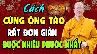 Thầy Hướng Dẫn Cách Bày Mâm Cúng Ông Táo Rất Đơn Giản ĐƯỢC NHIỀU PHƯỚC NHẤT (rất hay)