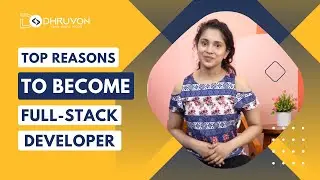 TOP REASONS TO BECOME A FULL-STACK DEVELOPER | JOIN DHRUVON