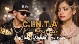 C.I.N.T.A &mdash; D'Bagindas || Cover Hip hop Dangdut Version