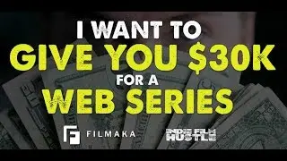 I Want to Give You $30,000 to Make a Web Series