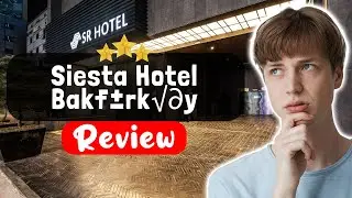 Обзор отеля Siesta Hotel Bakırk&ouml;y Istanbul &mdash; стоит ли этот отель того?