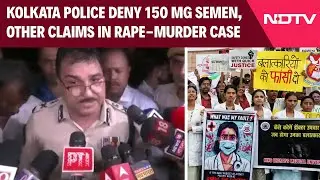 Kolkata Doctor Case | Fractures, 150 Mg Semen, Other Claims Denied By Cops In Kolkata Rape-Murder