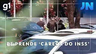 Jornal Nacional: PF prende 'Careca do INSS' e recolhe mais de R$ 67 mi em bens de suspeitos