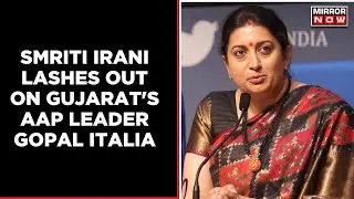 'Gutter Mouth': Smriti Irani On AAP leader Gopal Italia | PM Narendra Modi | Latest English News