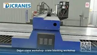 Dejun crane workshop  crane blanking workshop