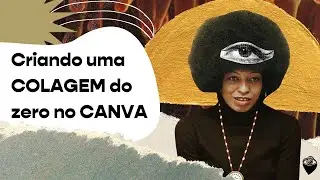 Criando uma COLAGEM do zero no CANVA! | Tutorial