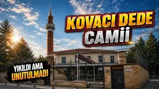 KOVACI DEDE CAMİİ VE HİKAYESİ