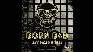 Born Bad - Noir Ft. 1RAJ | Hip Hop | Underground Rap